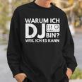 Warum Ich Dj Bin Weil Ich Es Kann Sweatshirt Geschenke für Ihn