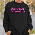 Weightlifting Dont Spot Me Im Trying To Die Gym Stuff Sweatshirt Geschenke für Ihn