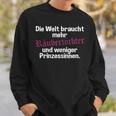 Welt Braucht Mehr Raubertöchter Und Weniger Prinzessin Sweatshirt Geschenke für Ihn