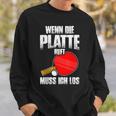 Wenn Die Platte Ruft Muss Ich Los Table Tennis Sweatshirt Geschenke für Ihn