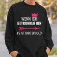 Wenn Ich Betrunken Bin Es Ist Ihre Schuld Festival Party Sweatshirt Geschenke für Ihn