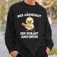 Wer Gänsehaut Der Schlägt Auch Enten Sweatshirt Geschenke für Ihn