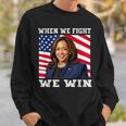 When We Fight We Win American Flag Usa Kamala Harris Sweatshirt Gifts for Him