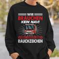 Wir Bauch Wir Bauch Kein Navi Sweatshirt Geschenke für Ihn