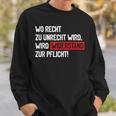 Wo Recht Zu Unrecht Wird Wird Widerstand Zur Pflicht Sweatshirt Geschenke für Ihn