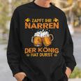 Zapft Ihr Narren Der Konig Hat Durst Lustig Drinker Sweatshirt Geschenke für Ihn