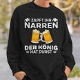 Zapft Ihr Narren Der König Hat Durst Sweatshirt Geschenke für Ihn