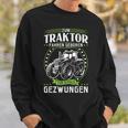 Zum Trktor Fahren Geboren Zur Schule Forced Zum Trktor Fahr Sweatshirt Geschenke für Ihn