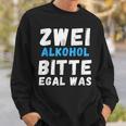 Zwei Alkoholbitte Egal Was Sweatshirt Geschenke für Ihn