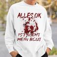 Alles Ok Ist Nicht Mein Blut Sweatshirt Geschenke für Ihn