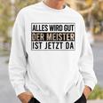 Alles Wird Gut Der Meister Ist S Sweatshirt Geschenke für Ihn