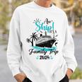 Aw Ship It's A Family Trip 2024 Family Cruise Vacation Sweatshirt Gifts for Him