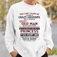 You Can't Scare Me I Have A Crazy Grandpa Grumpy Old Man Sweatshirt Gifts for Him