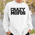 Crazy Mofos Sweatshirt Geschenke für Ihn