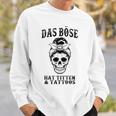 Das Böse Has Titten And Tattoos Sweatshirt Geschenke für Ihn