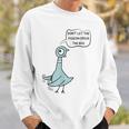 Don't Let The Pigeon Drive The Bus Sweatshirt Gifts for Him