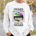 Früher War Alles Besser Retro Party 70S 80S 90S Sweatshirt Geschenke für Ihn