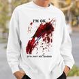 I'm Ok Bloody Es Ist Nicht Mein Blutspritzer Sweatshirt Geschenke für Ihn