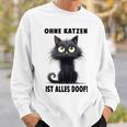 Katzenliebhaber Ohne Katze Ist Alles Doof Gray Sweatshirt Geschenke für Ihn