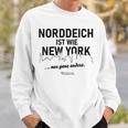 Norddeich Ist Wie New York Nur Ganz Anders Norddeich Sweatshirt Geschenke für Ihn