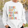 Sorry Cant Marching Band Season Drum Marching Director Sweatshirt Gifts for Him