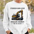 Studieren Kann Jeder Bagger Fahren Nur Die Besten Sweatshirt Geschenke für Ihn