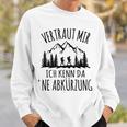 Trust Me Ich Kenn Da 'Ne Abkürzung Hiking Mountain Gray Sweatshirt Geschenke für Ihn