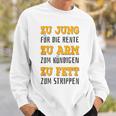 Zu Jung Für Rente Zu Arm Zum Kündigen Zu Fett Zum Strippen Gray Sweatshirt Geschenke für Ihn