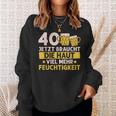 40 Braucht Die Haut Mehr Feuchtigkeit Birthday Sweatshirt Geschenke für Sie