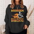 Bremsen Macht Die Felgen Dreckig Rollister Wheelchair Sweatshirt Geschenke für Sie