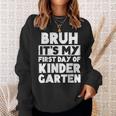 Bruh It's My First Day Of Kindergarten Back To School Sweatshirt Gifts for Her