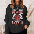 I Can't I Have Plans In The Garage Tools Mechanic Hobby Car Sweatshirt Gifts for Her