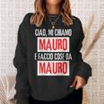 Ciao Sono Mauro Faccio Cose Da Mauro Personalizzato Felpa Regalos para ella