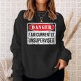Danger I Am Currently Unsupervised Sweatshirt Gifts for Her