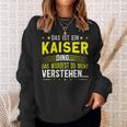 Das Ist Ein Kaiser Ding Das Ist Ein Kaiser Ding Sweatshirt Geschenke für Sie