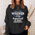 Das Ist Ein Wegner Ding Du Würdest Es Nicht Understand Sweatshirt Geschenke für Sie