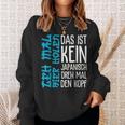 Das Ist Kein Japanisch Dreh Mal Den Kopf German Langu Sweatshirt Geschenke für Sie