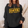 In Data We Trust Programmer & Big Data Sweatshirt Geschenke für Sie