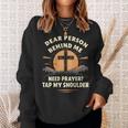Dear Person Behind Me Need Prayer Tap My Shoulder Sweatshirt Gifts for Her