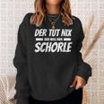 Der Tut Nix Der Will Nur Schorle Pfalz Pfälzer Sweatshirt Geschenke für Sie