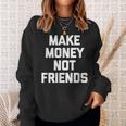Divertente Con Scritta Make Money Not Friends Felpa Regalos para ella