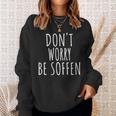 Don't Worry Be Soffen Slogan Sweatshirt Geschenke für Sie