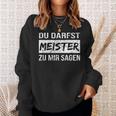 Du Darfst Meister Zu Mir Sagen Sweatshirt Geschenke für Sie