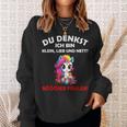 Du Denkst Ich Bin Klein Lieb Und Nett Cute Unicorn Sweatshirt Geschenke für Sie