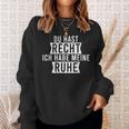 Du Hast Recht Ich Habe Meine Ruhe Sweatshirt Geschenke für Sie