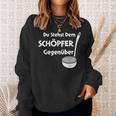 Du Stehst Dem Schreper Sweatshirt Geschenke für Sie