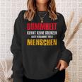 Dummheit Kissen Keine Grenzen Sweatshirt Geschenke für Sie