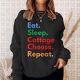 Eat Sleep Cottage Cheese Repeat For Cottage Cheese Lovers Sweatshirt Gifts for Her