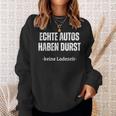 Echte Autos Haben Durst Keine Ladezeit Sweatshirt Geschenke für Sie