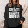 Einmal Mit Profis War Früher Heute Reichen Mal Ohne Idioten Sweatshirt Geschenke für Sie